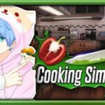【料理配信】最高の料理をお前らに振る舞う【Cooking Simulator】